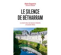 Le silence de Bétharram - L'enquête choc du lanceur d'alerte et ancien élève: La plus grande affaire de pédophilie jamais révélée en France
