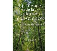 Le silence de la pleine conscience: Le chemin de la joie