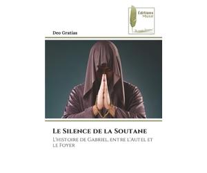 Le Silence de la Soutane: L'histoire de Gabriel, entre l'Autel et le Foyer