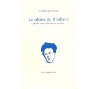 Le silence de Rimbaud: Petite contribution au mythe