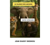 LE SILENCE DES ANCIENS: Contes africains