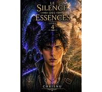 Le Silence des Essences: Livre 4 d'une saga de dark fantasy. La vérité sur les elfes noirs, la rupture du héros et le voyage vers la Terre des Dragons.