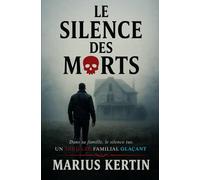 Le silence des morts: Dans sa famille, le silence tue. Un thriller familial glaçant.
