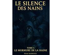 LE SILENCE DES NAINS: LE MURMURE DE LA HAINE