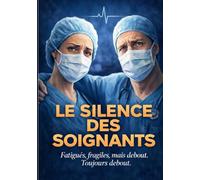 LE SILENCE DES SOIGNANTS: Un roman bouleversant, lumineux et plein d’humanité (Le Terrain des Soignants)