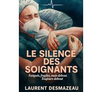 LE SILENCE DES SOIGNANTS: Un roman bouleversant, lumineux et plein d’humanité (Livres de Noël / Contes pour les tout-petits / Romance, Drame et Thriller, livres de cuisine)