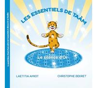 Le silence d'Or: Les essentiels de Taàm (Les cinq essentiels de Taàm)
