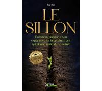 Le Sillon: Comment donner à ton expérience la force d’un récit qui donne envie de te suivre | Méthode TRACER