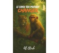 Le singe qui pouvait changer: Une fable philosophique sur la transformation, la rédemption et l'harmonie avec la nature