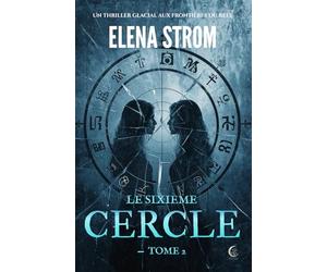 Le Sixième Cercle - TOME 2: Un thriller glacial aux frontières du réel. (La Saga des Cercles)