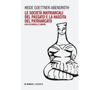 Le società matriarcali del passato e la nascita del patriarcato. Asia occidentale e Europa
