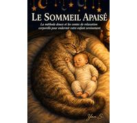 Le Sommeil Apaisé: La méthode douce et les contes de relaxation corporelle pour endormir votre enfant sereinement.