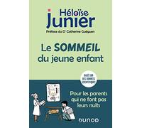 Le sommeil du jeune enfant: Pour les parents qui ne font pas leurs nuits - De 0 à 6 ans