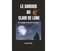 Le Sorcier au Clair de Lune: Un voyage à travers le temps