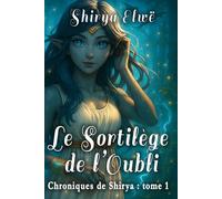 Le Sortilège de l'Oubli: 1 (Les chroniques de Shirya)