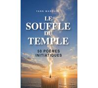 Le souffle du Temple: 50 poèmes initiatiques