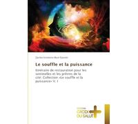 Le souffle et la puissance: Itinéraire de restauration pour les sentinelles et les prêtres de la cité: Collection 'Le souffle et la puissance' V. I