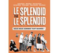 Le Splendid par le Splendid, nous nous sommes tant marrés !