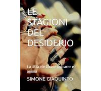 LE STAGIONI DEL DESIDERIO: La città e le Donne tra carne e anima