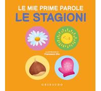 Le stagioni. Le mie prime parole. Ediz. a colori (Imparare per gioco)