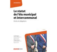 Le statut de l'élu municipal et intercommunal: Droits et obligations (Les essentiels)