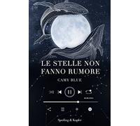 LE STELLE NON FANNO RUMORE