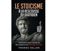 Le Stoïcisme à la rescousse du Quotidien: Comment Marc-Aurèle et ses copains ont changé ma vie