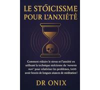 LE STOÏCISME POUR L'ANXIÉTÉ: Comment réduire le stress et l'anxiété en utilisant la technique stoïcienne du "memento mori" pour relativiser les ... séances de médit: 10 (STOICISME BRUTAL)