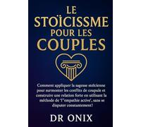 LE STOÏCISME POUR LES COUPLES: Comment appliquer la sagesse stoïcienne pour surmonter les conflits de couple et construire une relation forte en ... active", SANS se di: 6 (STOICISME BRUTAL)