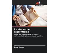 Le storie che raccontiamo: Il ruolo delle storie nel mondo accademico, nell'imprenditoria culturale e nella vita quotidiana