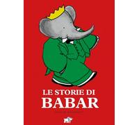 Le storie di Babar. Ediz. a colori