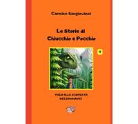 Le Storie di Chiucchio e Pocchio Vol. 9: Theo alla scoperta dei Dinosauri (Prime letture)