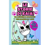 Le storie di Kaia! Da Leggere e Colorare per Bambini 5-7 Anni: 30 disegni fatti a mano, Sviluppa creatività' e IMMAGINAZIONE attraverso avventure da colorare