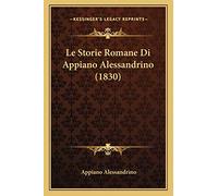 Le Storie Romane Di Appiano Alessandrino (1830)