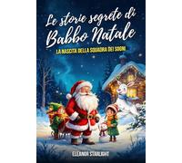 Le Storie Segrete di Babbo Natale: La Nascita della Squadra dei Sogni
