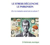 LE STRESS DÉCLANCHE LE PARKINSON: Et si la maladie venait de la culture ?