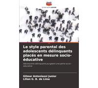 Le style parental des adolescents délinquants placés en mesure socio-éducative: Adolescents délinquants purgeant une peine socio-éducative