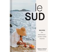 Le Sud: Recipes from Provence-Alpes-C?te d'Azur by Rebekah Peppler Hardcover Boo