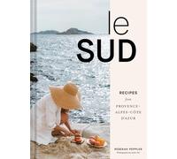 Le Sud: Recipes from Provence-Alpes-Cote d'Azur by Peppler, Peppler, New^