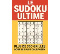 Le Sudoku Ultime - Plus de 350 Grilles Niveau Difficile: Un vrai défi pour les plus courageux !
