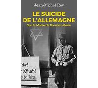 Le suicide de l'Allemagne: Sur le Moïse de Thomas Mann