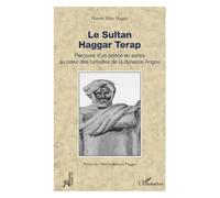 Le Sultan Haggar Terap: Parcours d’un prince en sursis au cœur des tumultes de la dynastie Angou (Al-Mouna)
