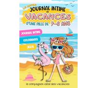 Le super Journal Intime de vacances d'une fille de 7-8 ans: cahier d’activités 3 en 1: carnet intime, coloriages et jeux, développement personnel et ... | cadeau filles parfait pour s'occuper