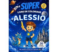 Le SUPER livre de coloriage d'Alessio: 30 pages à colorier - Collection Colorie ton prénom