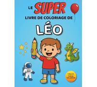 Le SUPER livre de coloriage de Léo: 30 pages à colorier - Collection Colorie ton prénom