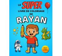 Le SUPER livre de coloriage de Rayan: 30 pages à colorier - Collection Colorie ton prénom