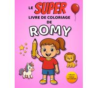 Le SUPER livre de coloriage de Romy: 30 pages à colorier - Collection Colorie ton prénom