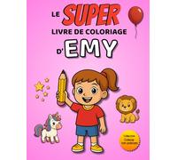 Le SUPER livre de coloriage d'Emy: 30 pages à colorier - Collection Colorie ton prénom