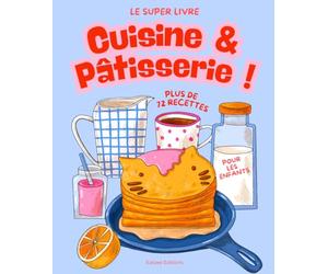 Le super livre de cuisine et pâtisserie pour enfants: les meilleures recettes à partir de 3 ans avec maman ! (Pour les enfants)