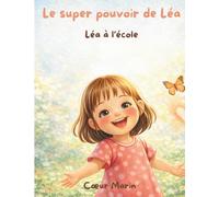 Le super pouvoir de Léa: Léa à l'école: 1